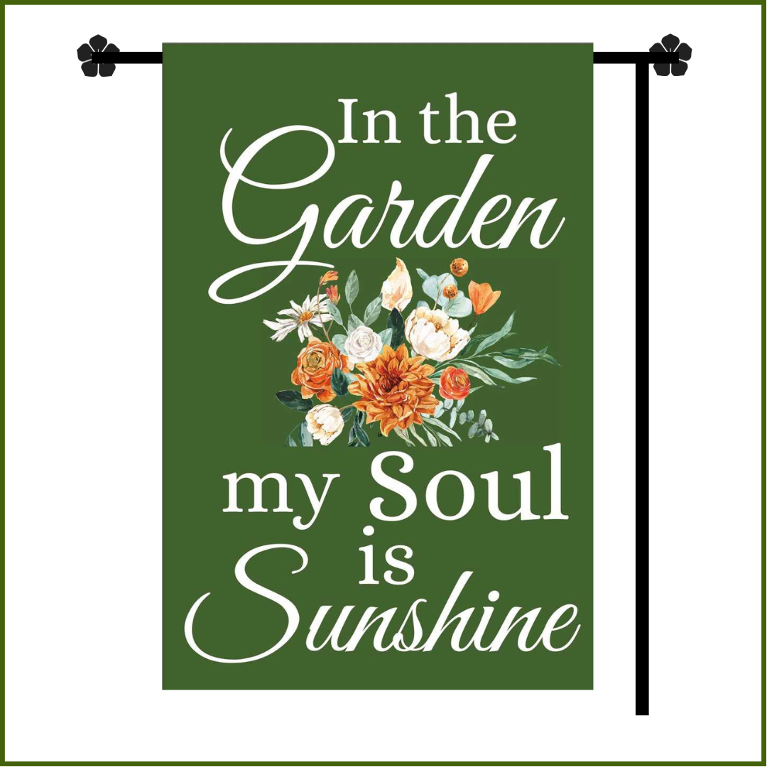 In The Garden My Soul Is Sunshine Garden Flag